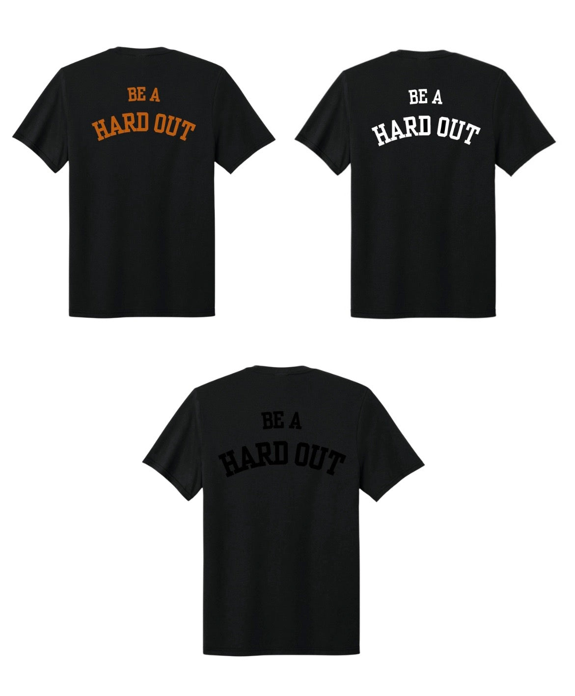“BE A HARD OUT”