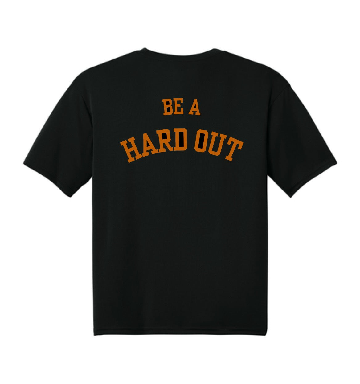 “BE A HARD OUT”