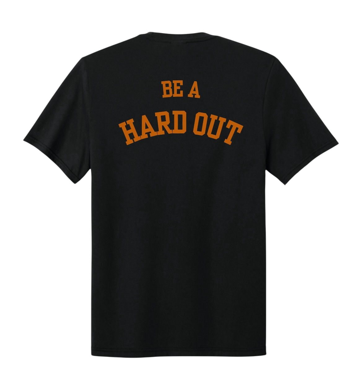 “BE A HARD OUT” CORE TEE