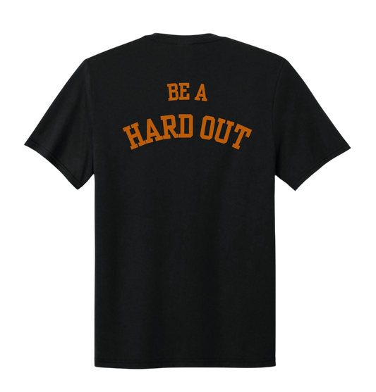 “BE A HARD OUT” CORE TEE